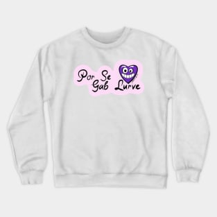 Por Se Gab Lurve Crewneck Sweatshirt